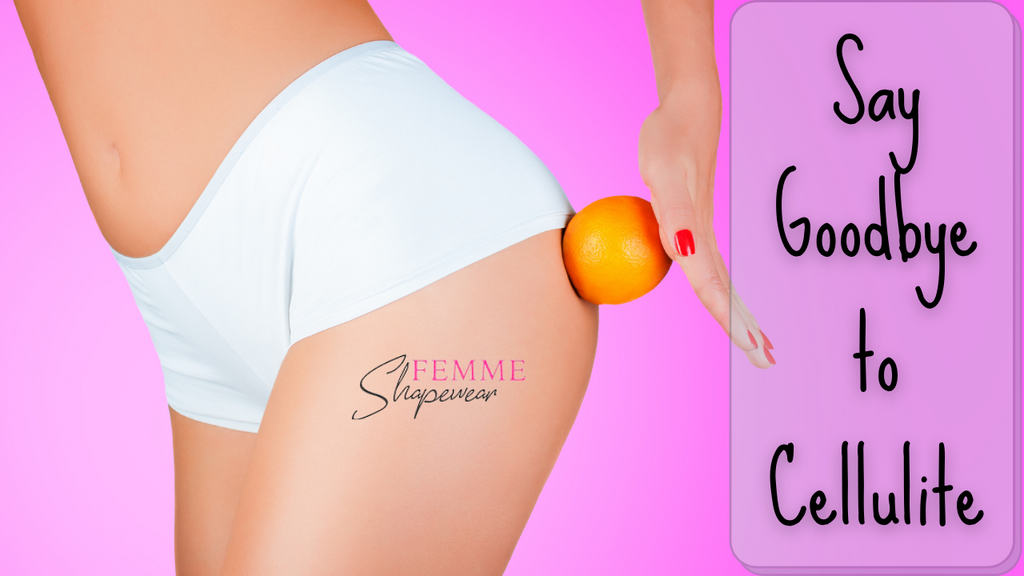 Say Goodbye to Cellulite