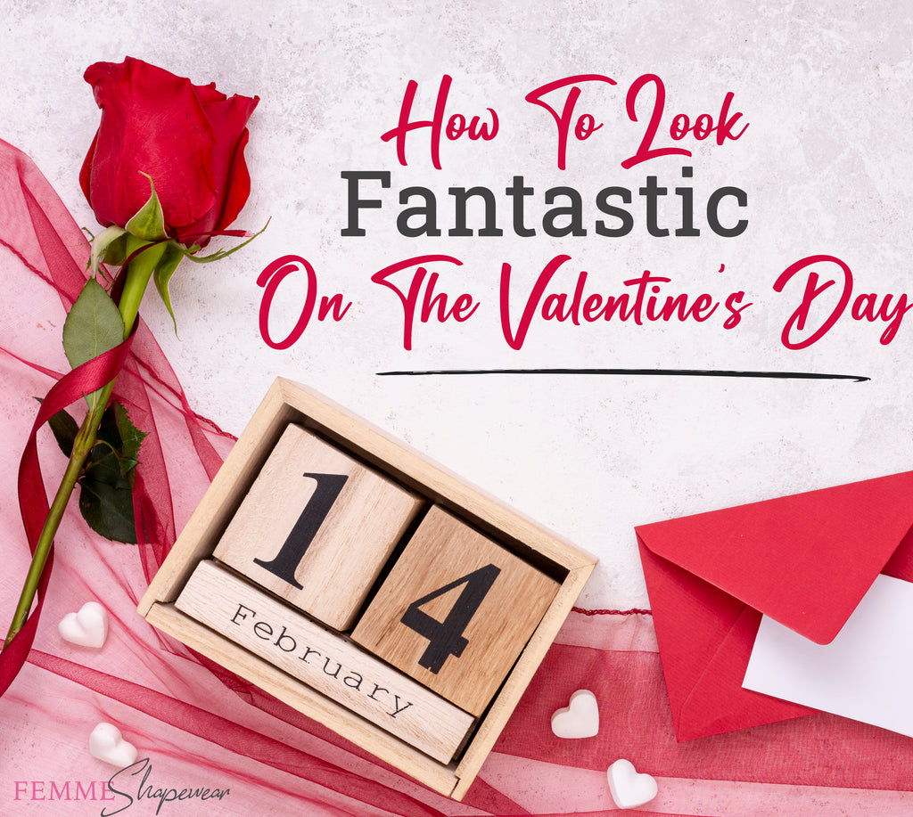 How To Look Fantastic On The Valentine's Day