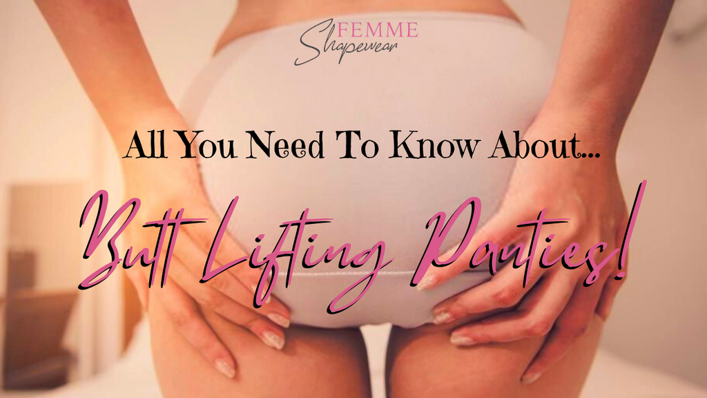 Everything You Need to Know About Butt Lifting Panties